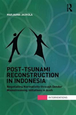Könyv Post-Tsunami Reconstruction in Indonesia Marjaana Jauhola