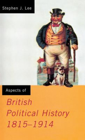 Kniha Aspects of British Political History 1815-1914 Stephen J Lee