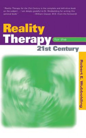 Carte Reality Therapy For the 21st Century Robert E. Wubbolding