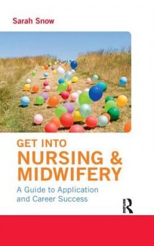 Книга Get into Nursing & Midwifery Sarah Snow