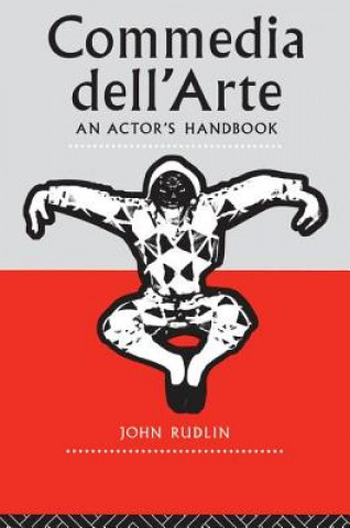 Kniha Commedia Dell'Arte: An Actor's Handbook John Rudlin