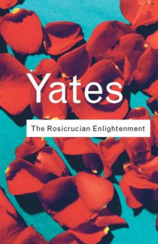 Kniha Rosicrucian Enlightenment Frances A. Yates