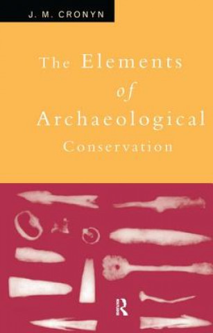 Knjiga Elements of Archaeological Conservation CRONYN