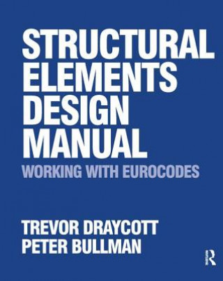 Knjiga Structural Elements Design Manual: Working with Eurocodes Trevor Draycott