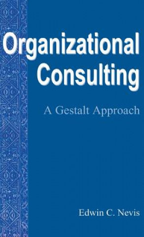 Kniha Organizational Consulting Edwin C. Nevis