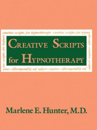 Kniha Creative Scripts For Hypnotherapy Marlene E. Hunter