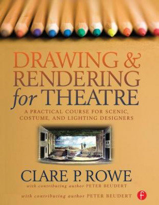 Kniha Drawing and Rendering for Theatre Clare P. Rowe