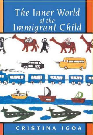 Könyv Inner World of the Immigrant Child Cristina Igoa