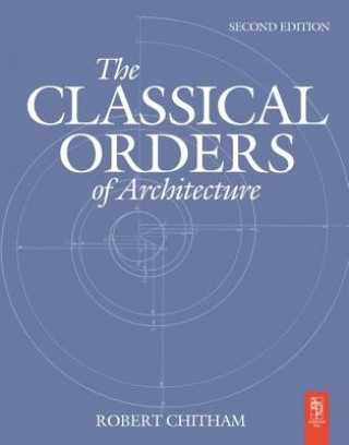 Könyv Classical Orders of Architecture Robert Chitham