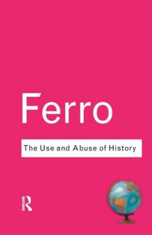 Kniha Use and Abuse of History Marc Ferro