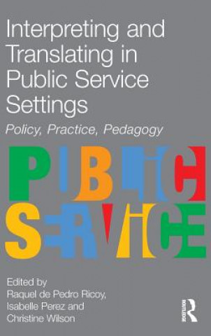 Könyv Interpreting and Translating in Public Service Settings Raquel De Pedro Ricoy