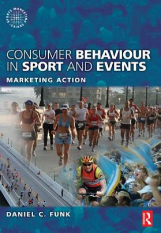 Kniha Consumer Behaviour in Sport and Events Daniel C. Funk