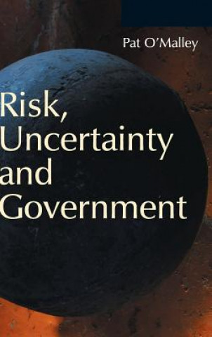 Kniha Risk, Uncertainty and Government Pat O'Malley