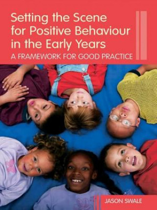 Buch Setting the Scene for Positive Behaviour in the Early Years Jason Swale