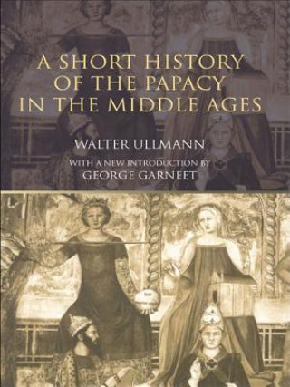 Carte Short History of the Papacy in the Middle Ages Walter Ullmann