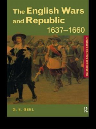 Książka English Wars and Republic, 1637-1660 Graham E. Seel