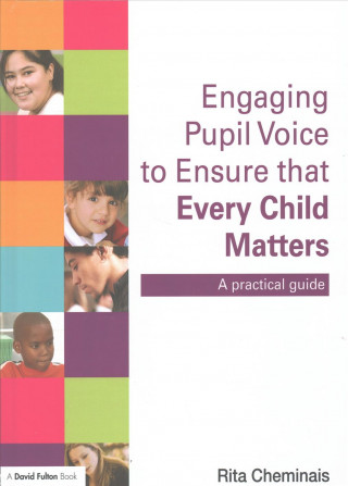 Książka Engaging Pupil Voice to Ensure that Every Child Matters Rita Cheminais