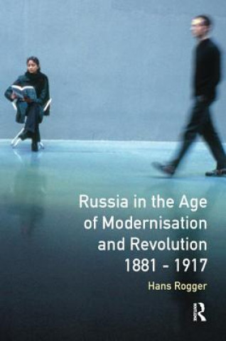 Carte Russia in the Age of Modernisation and Revolution 1881 - 1917 H. Rogger