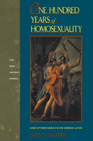 Livre One Hundred Years of Homosexuality David M. Halperin