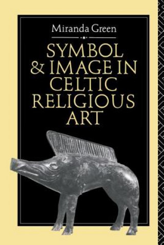 Book Symbol and Image in Celtic Religious Art Miranda Green