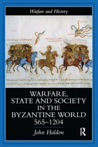 Książka Warfare, State And Society In The Byzantine World 565-1204 Professor John Haldon