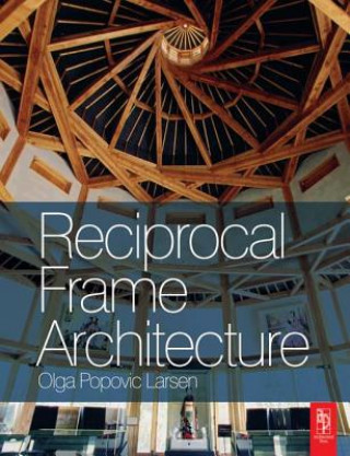 Kniha Reciprocal Frame Architecture Olga Popovic Larsen