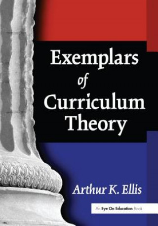 Книга Exemplars of Curriculum Theory Arthur K. Ellis