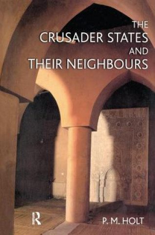 Livre Crusader States and their Neighbours HOLT