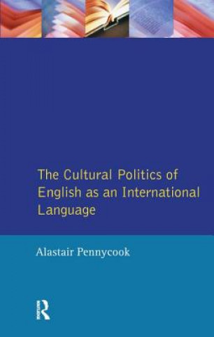 Kniha Cultural Politics of English as an International Language Alastair Pennycook