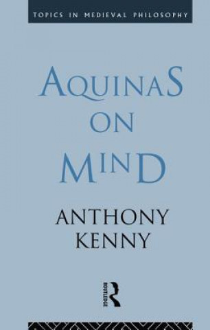 Kniha Aquinas on Mind Sir Anthony Kenny