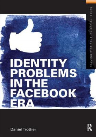 Kniha Identity Problems in the Facebook Era Daniel Trottier