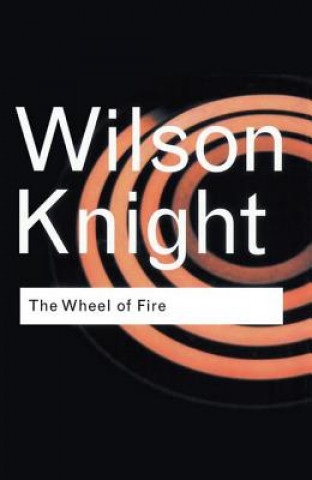 Kniha Wheel of Fire G. Wilson Knight