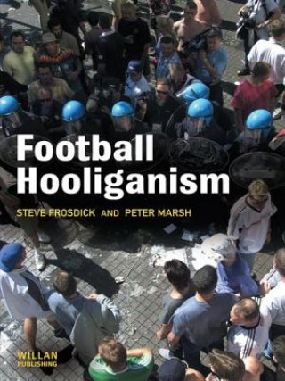 Kniha Football Hooliganism Steve Frosdick