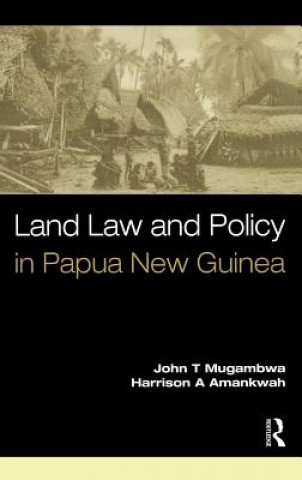 Книга Land Law and Policy in Papua New Guinea John T. Mugambwa