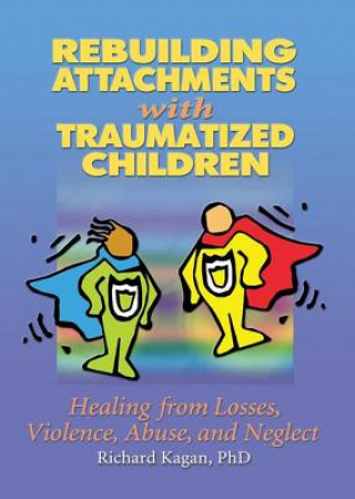 Livre Rebuilding Attachments with Traumatized Children Kagan