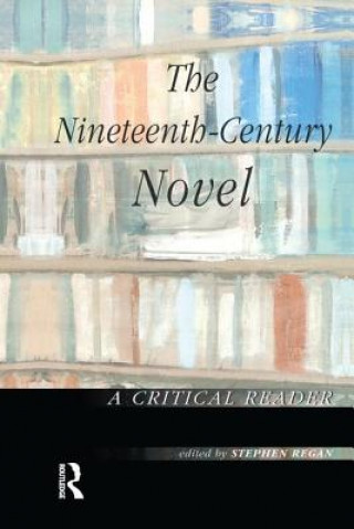 Könyv Nineteenth-Century Novel: A Critical Reader 