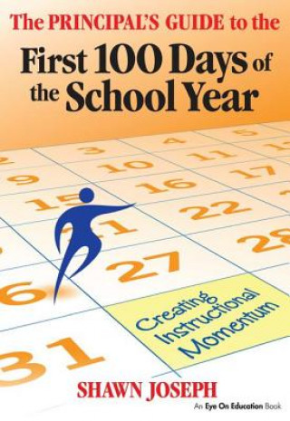 Carte Principal's Guide to the First 100 Days of the School Year Shawn Joseph