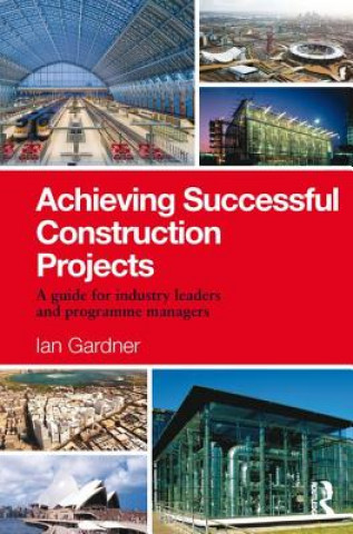 Kniha Achieving Successful Construction Projects GARDNER