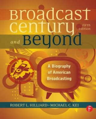 Könyv Broadcast Century and Beyond Robert L. Hilliard