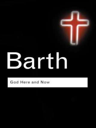 Kniha God Here and Now Karl Barth