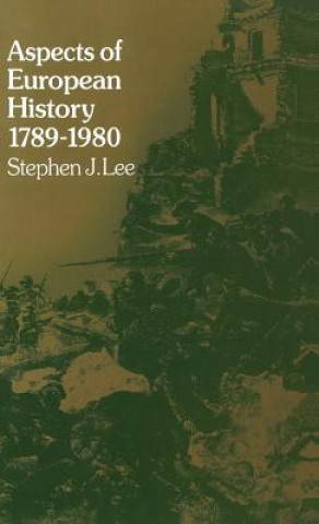 Carte Aspects of European History 1789-1980 Stephen J Lee