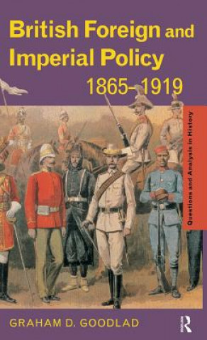 Kniha British Foreign and Imperial Policy 1865-1919 Graham Goodlad