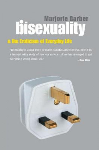 Könyv Bisexuality and the Eroticism of Everyday Life Marjorie Garber