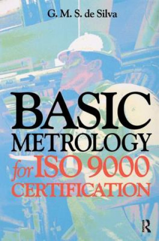 Könyv Basic Metrology for ISO 9000 Certification G M S de Silva