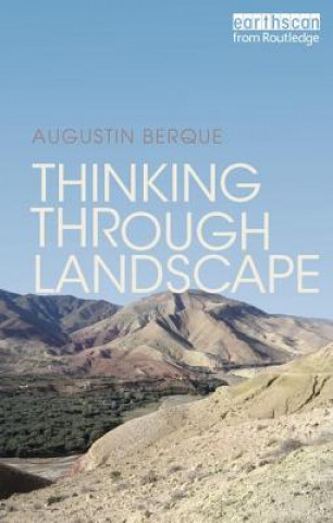 Kniha Thinking through Landscape Augustin Berque