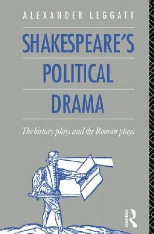 Könyv Shakespeare's Political Drama Alexander Leggatt