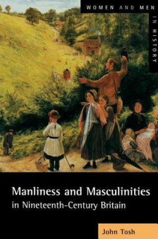 Könyv Manliness and Masculinities in Nineteenth-Century Britain John Tosh
