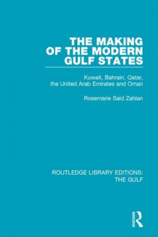 Könyv Making of the Modern Gulf States Rosemarie Said Zahlan