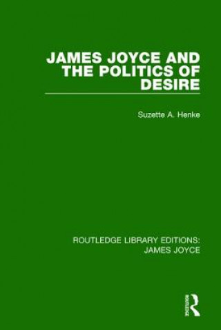 Könyv James Joyce and the Politics of Desire Suzette A. Henke