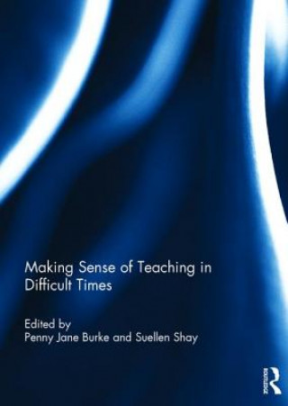 Carte Making Sense of Teaching in Difficult Times Penny Jane Burke